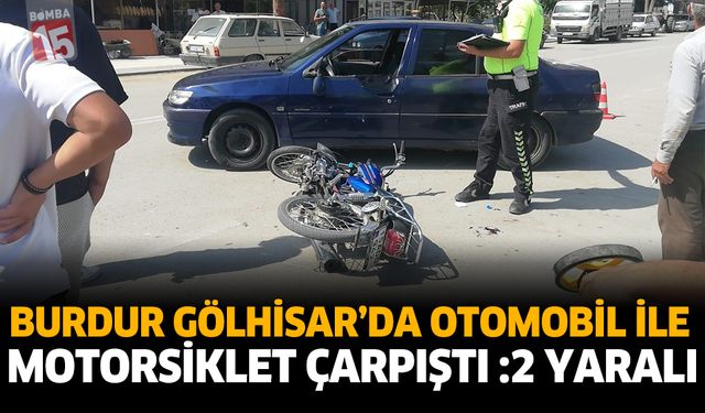 Burdur Gölhisar’da Otomobil ile Motosiklet Çarpıştı: 2 Yaralı