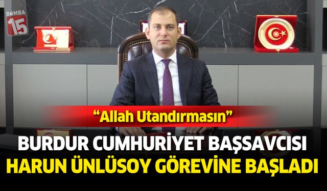 Burdur Cumhuriyet Başsavcısı Harun Ünlüsoy Görevine Başladı