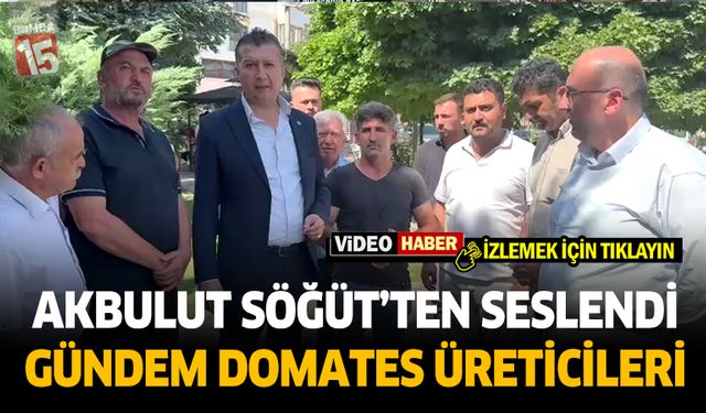 CHP Burdur Milletvekili Akbulut, Söğüt’te Üreticilerin Sesi Oldu