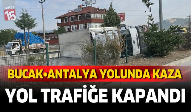 Bucak Antalya karayolunda Kamyon Devrildi, Yol Trafiğe Kapandı