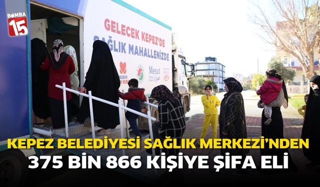 Kepez Belediyesi Sağlık Merkezi'nden 375 Bin 866 Kişiye Şifa Eli