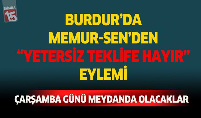 Memur-Sen Burdur'da Yetersiz Teklife Hayır eylemi yapacak