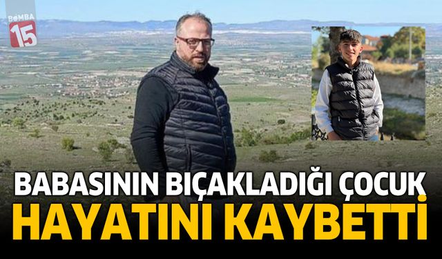 Babasının Bıçakladığı Çocuk Hayatını Kaybetti