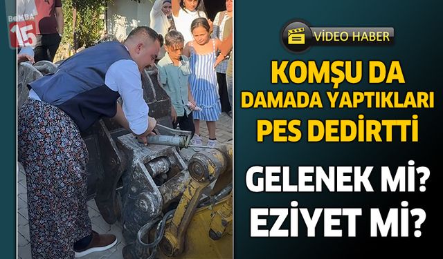 Komşu da damada etmediklerini bırakmadılar