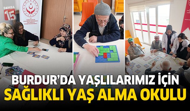 Burdur’da yaşlılarımız için Sağlıklı Yaş Alma Okulu açıldı