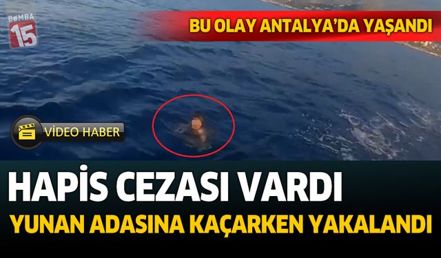 Hapis cezası ile aranıyordu, Yunan adasına yüzerek kaçmaya çalışırken yakalandı