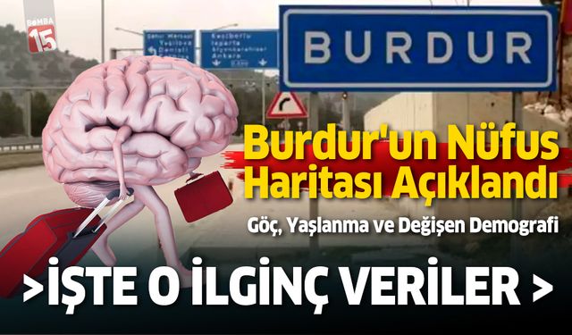 Burdur'un Nüfus Haritası Açıklandı: Göç, Yaşlanma ve Değişen Demografi
