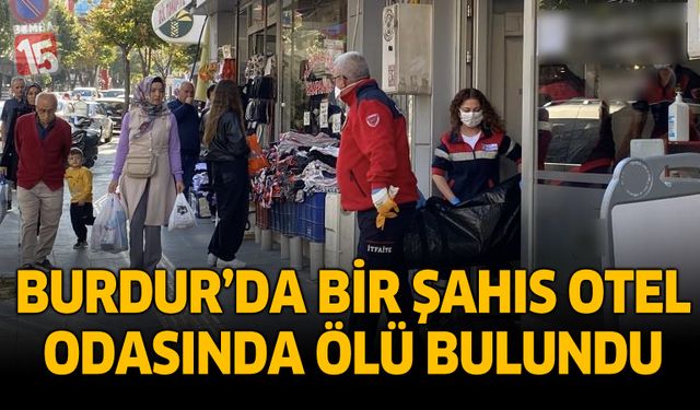 Burdur’da Bir Şahıs Otel Odasında Ölü Bulundu