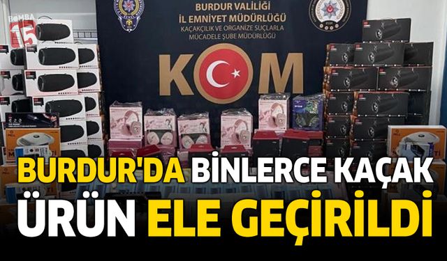 Burdur'da Binlerce Kaçak Ürün Ele Geçirildi