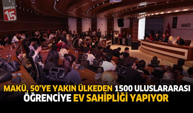 MAKÜ, 50’ye Yakın Ülkeden 1500 Uluslararası Öğrenciye Ev Sahipliği Yapıyor