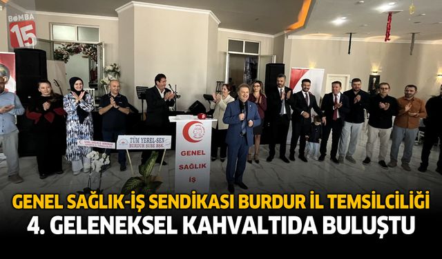 Genel Sağlık-İş Sendikası Burdur İl Temsilciliği 4. Geleneksel Kahvaltıda Buluştu