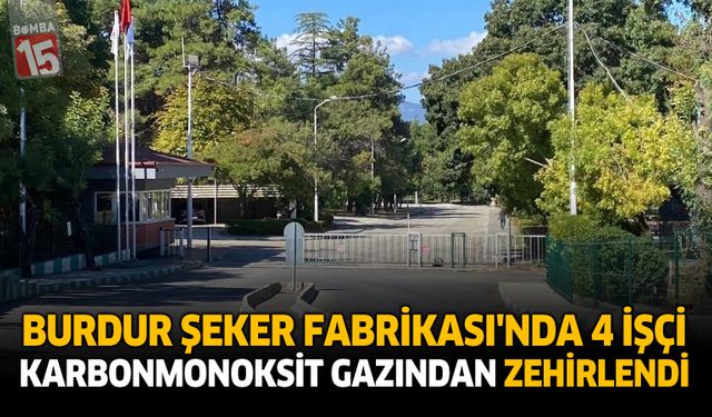 Burdur Şeker Fabrikası'nda 4 İşçi Karbonmonoksit Gazından Zehirlendi