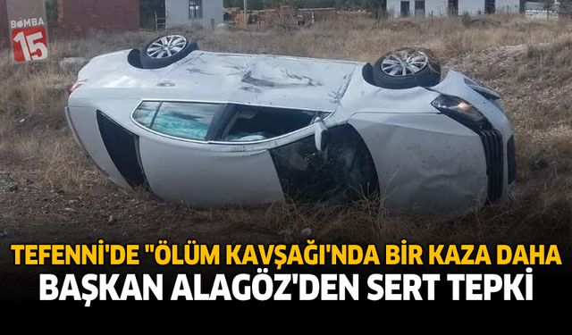 Tefenni’de “Ölüm Kavşağı”nda Bir Kaza Daha: Başkan Alagöz’den Sert Tepki