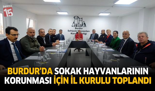 Burdur’da Sokak Hayvanlarının Korunması İçin İl Kurulu Toplandı