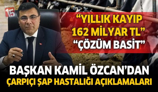 Başkan Kamil Özcan'dan çarpıcı şap hastalığı açıklaması