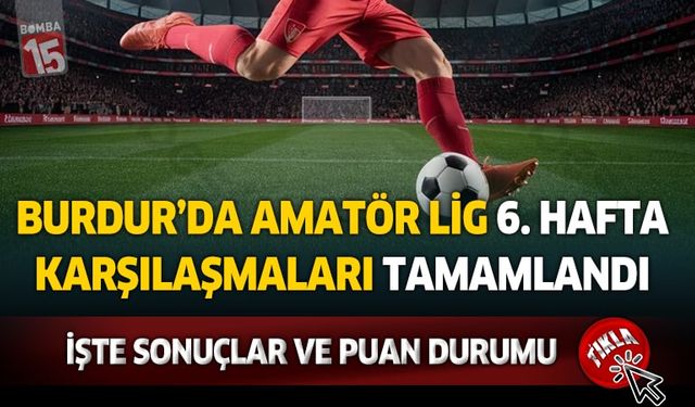 Burdur 1. Amatör Lig’de 6. Hafta Tamamlandı: Kılavuzlarspor Liderliğini Sürdürdü