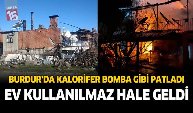 Burdur'da kalorifer kazanı bomba gibi patladı