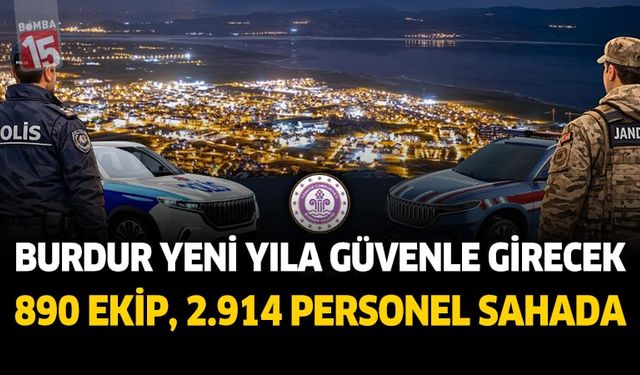 Burdur’da Yılbaşı İçin Üst Düzey Güvenlik Önlemi: 890 Ekip, 2.914 Personel Sahada