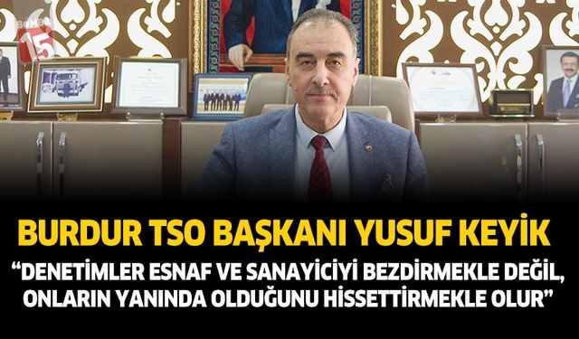 BUTSO Başkanı Yusuf Keyik: Denetimler Bezdirmekle Değil, Onların Yanında Olduğunu Hissettirmekle Olur