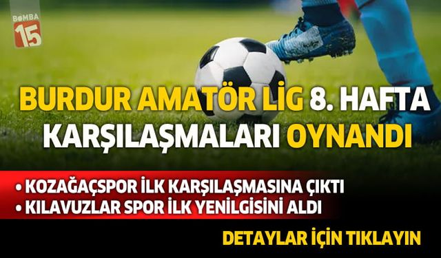 Burdur 1. Amatör Lig’de 8. Hafta Tamamlandı