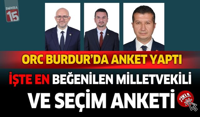ORC Burdur için en beğenilen milletvekili ve seçim anketi yaptı