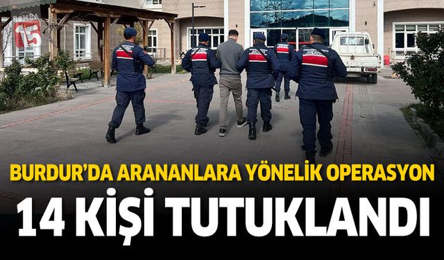 Burdur'da Aranan Şahıslara Yönelik Operasyon 14 Kişi Tutuklandı