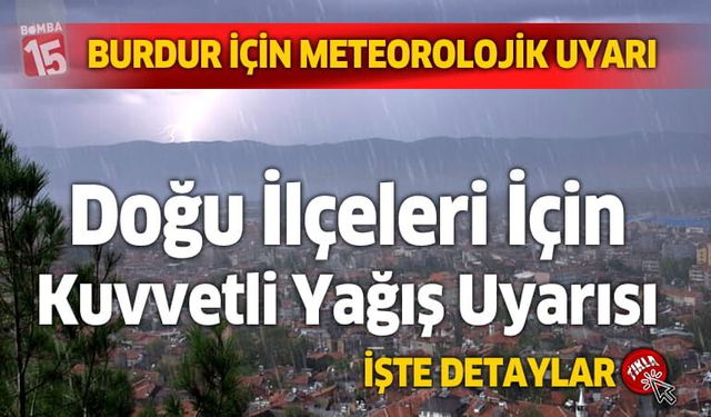 Burdur’un Doğu İlçeleri İçin Kuvvetli Yağış Uyarısı