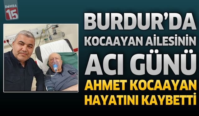 Burdur'da Kocaayan Ailesinin Acı Günü: Ahmet Kocaayan Hayatını Kaybetti