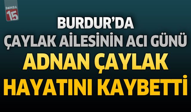 Burdur'da Mobilyacı Esnaflarından Veli Ören Hayatını Kaybetti