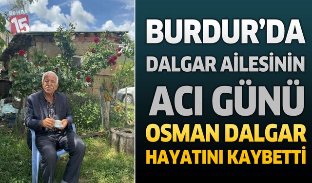 Burdur’da İş İnsanı Osman Dalgar Hayatını Kaybetti