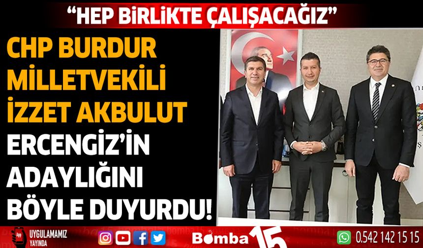 CHP Burdur milletvekili Akbulut böyle duyurdu!