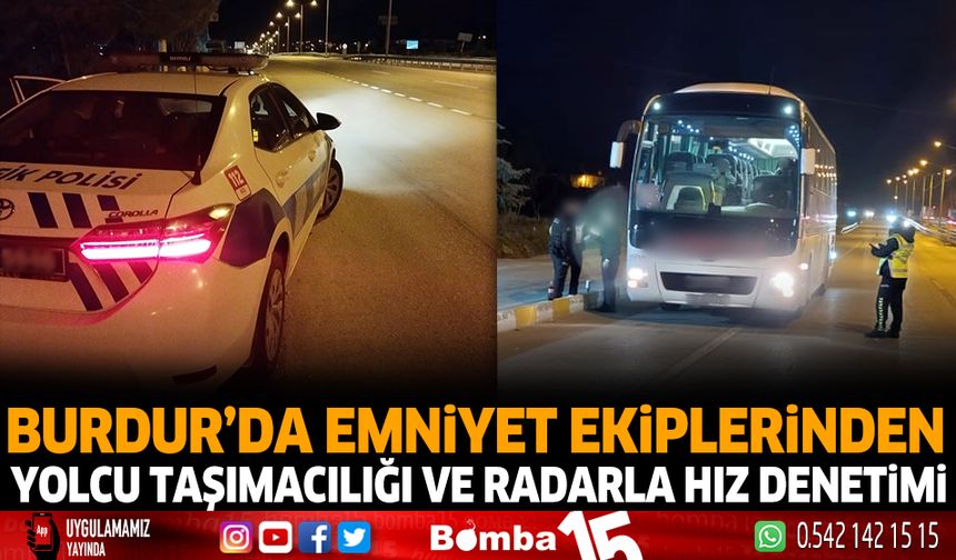 Burdur'da Emniyet Ekiplerinden Yolcu Taşımacılığı ve Radarla Hız Denetimi
