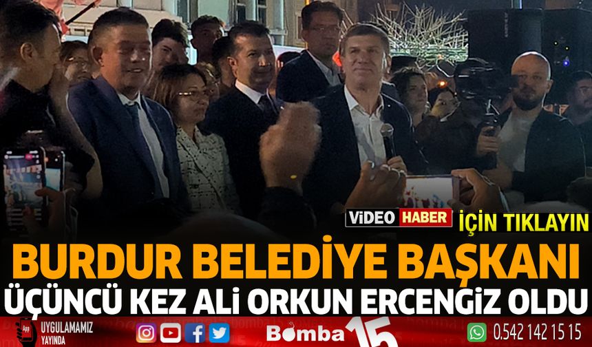 Burdur'da Ali Orkun Ercengiz üçüncü kez belediye başkanı oldu