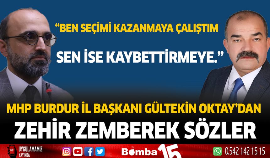 MHP Burdur İl Başkanı Gültekin Oktay'dan Zehir Zemberek Sözler