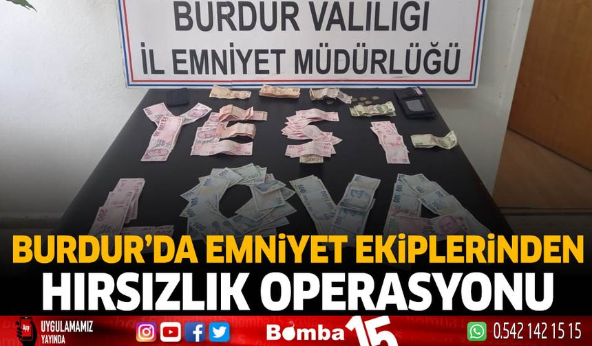 Burdur'da Emniyet Ekiplerinden Hırsızlık Operasyonu