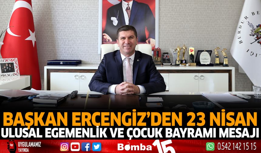 Başkan Ercengiz'den 23 Nisan Ulusal Egemenlik ve Çocuk Bayramı Mesajı