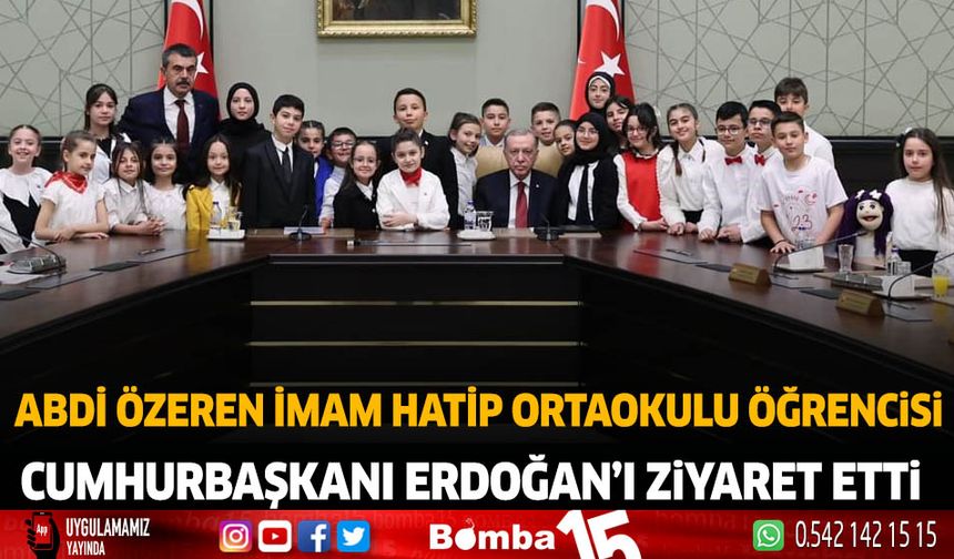 Abdi Özeren İmam Hatip Ortaokulu Öğrencisi Cumhurbaşkanı Erdoğan'ı ziyaret etti