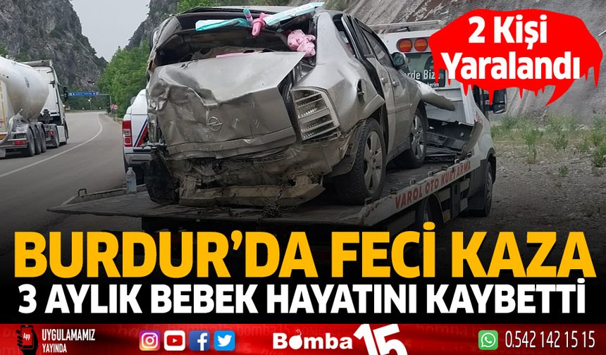 Burdur'da feci kaza 3 aylık bebek hayatını kaybetti