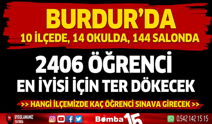 Merkezi sınavla öğrenci alacak okullar için Burdur'da 2406 öğrencimiz ter dökecek