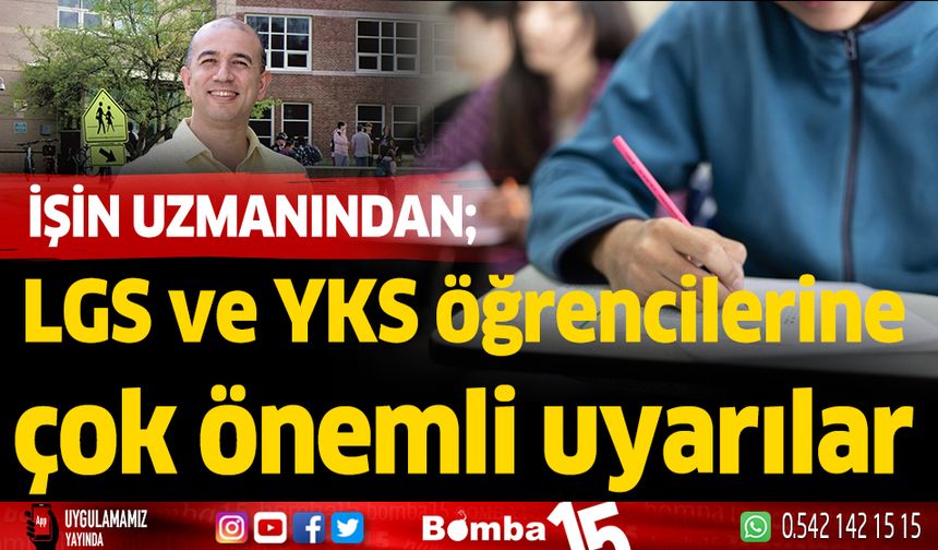 LGS ve YKS öğrencilerine çok önemli uyarılar!