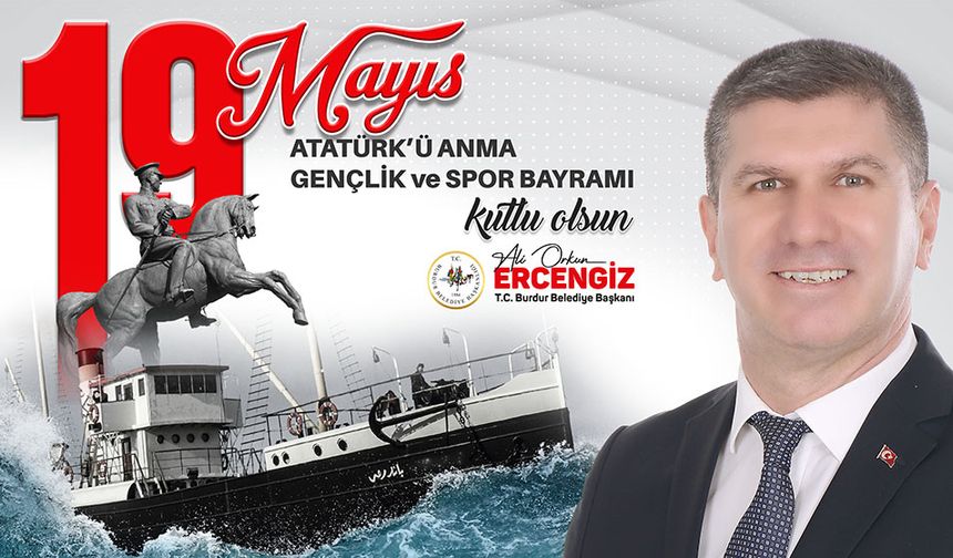 Başkan Ali Orkun Ercengiz'den 19 Mayıs Atatürk'ü Anma, Gençlik ve Spor Bayramı mesajı