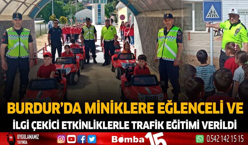 Burdur'da miniklere eğlenceli ve ilgi çekici etkinliklerle trafik eğitimi verildi