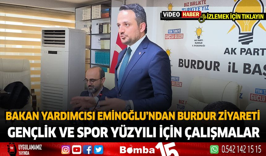 Gençlik ve Spor Bakanı Yardımcısı Enes Eminoğlu'ndan Burdur Ziyareti