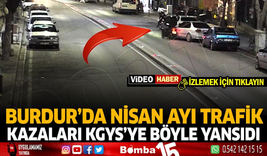 Burdur’da Mart ayında meydana gelen trafik kazaları KGYS’ye böyle yansıdı.