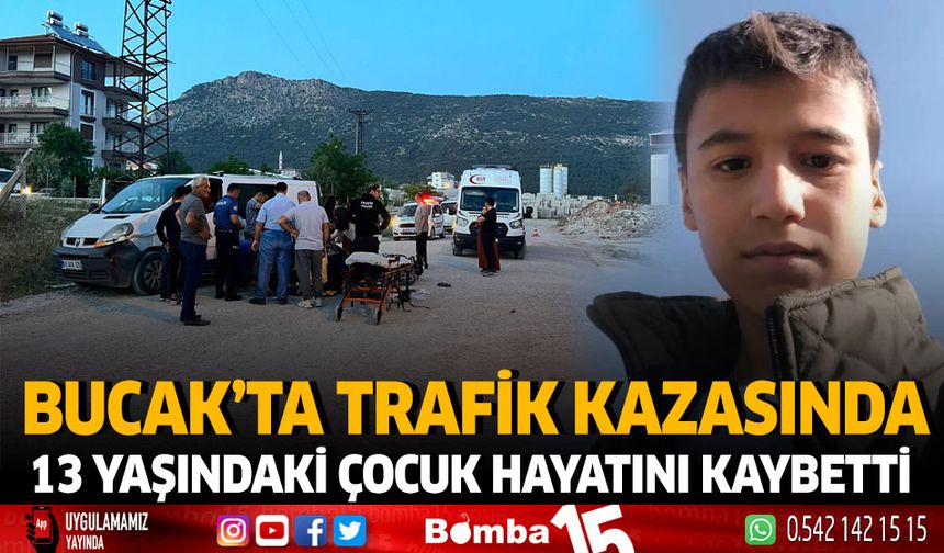 Bucak'ta Trafik Kazasında 13 Yaşındaki Çocuk Hayatını Kaybetti.