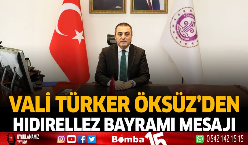 Vali Türker Öksüz'den Hıdırellez Bayramı Mesajı