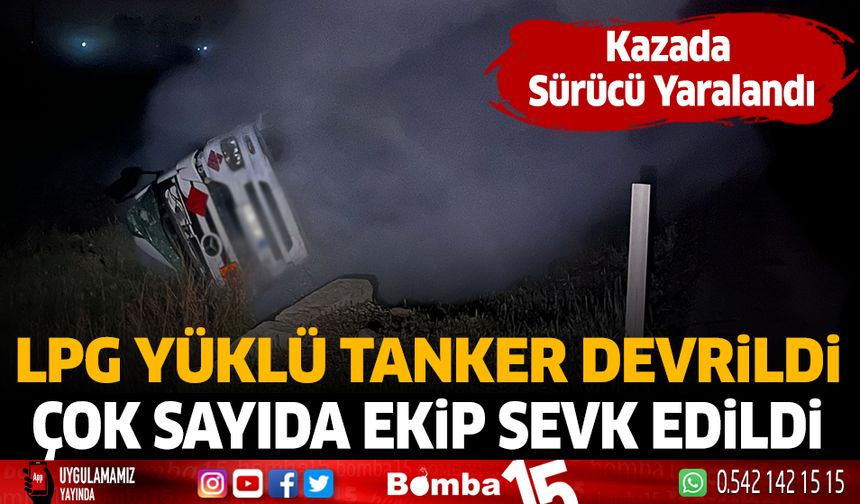 Burdur Antalya Karayolunda LPG yüklü tanker devrildi