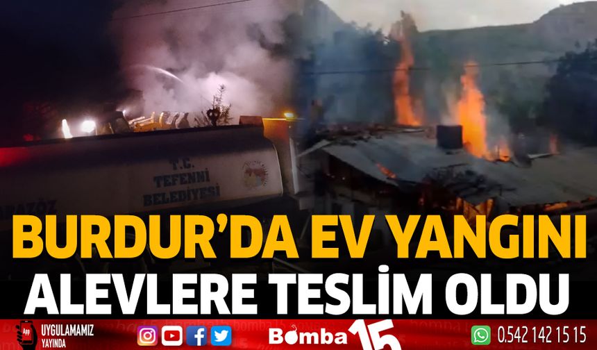 Burdur'da ev yangını Alevlere Teslim Oldu