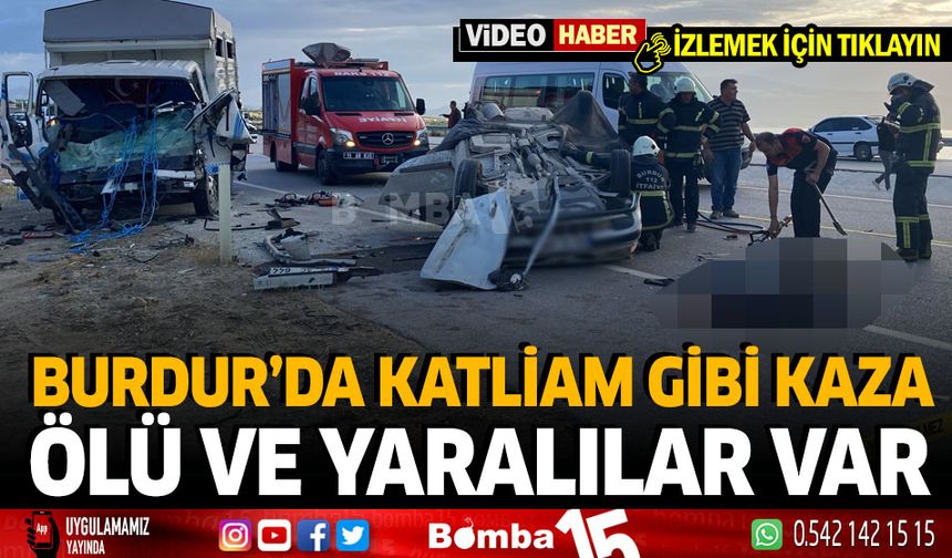 Burdur'da Katliam Gibi Kaza Ölü ve Yaralılar Var