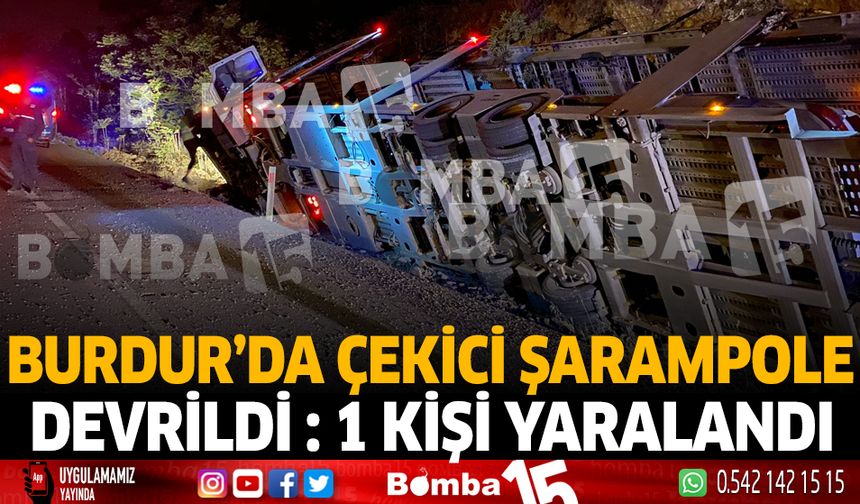 Burdur'da çekici şarampole devrildi 1 kişi yaralandı